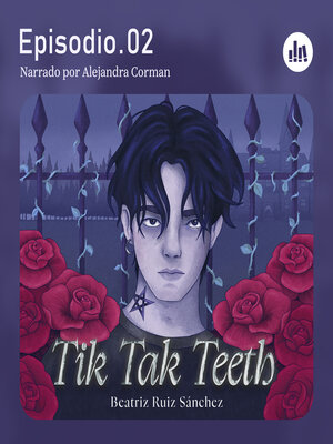 cover image of Tik Tak Teeth. Episodio 02